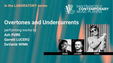 San Francisco Contemporary Music Players: Overtones and Undercurrents