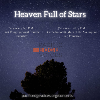 Pacific Edge Voices Presents Heaven Full of Stars Concert on December 12th, 7 PM at St. Mary's Cathedral in San Francisco