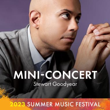 Mini-Concert: Stewart Goodyear. 2023 Summer Music Festival