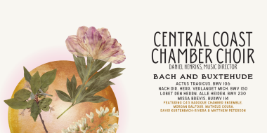 Central Coast Chamber Choir present Early J.S. Bach Cantatas and Buxtehude