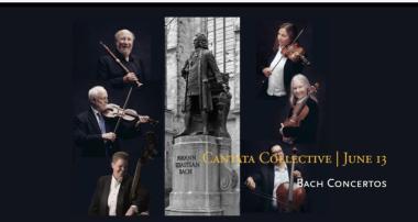 Cantata Collective Plays Bach Concertos June 13!