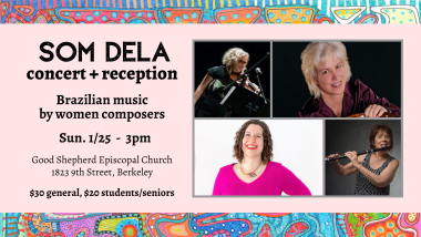 Som Dela concert and reception: Brazilian music by women composers - Sun. 1/25 - 3pm Good Shepherd Episcopal Church Berkeley