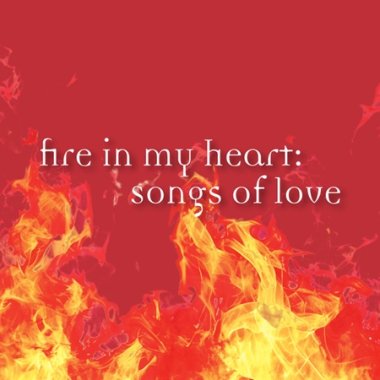 "fire in my heart: songs of love" text over burning background