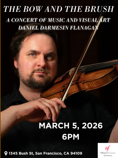 THE BOW AND THE BRUSH, A CONCERT OF MUSIC AND VISUAL ART BY DANIEL DARMESIN FLANAGAN at Alliance Francaise San Francisco