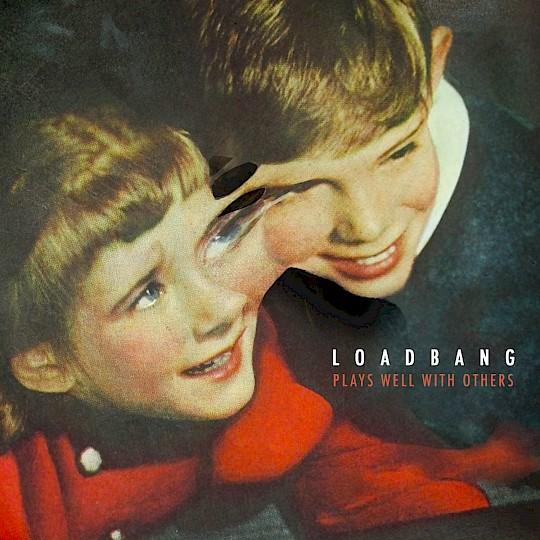 loadband - "Plays Well WIth Others"
