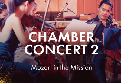 Chamber Concert 2: MOZART IN THE MISSION. 2023 Summer Music Festival