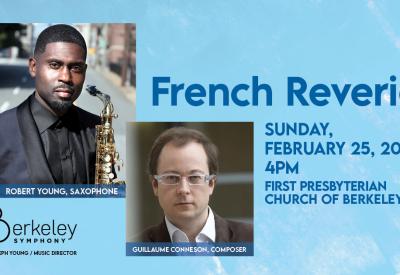 Join Music Director Joseph Young, Guest Artist Robert Young, and the Berkeley Symphony orchestra for "French Reverie," on Sunday, February 25, at 4 p.m. at the First Presbyterian Church of Berkeley. 