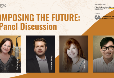 Pictures of Diane Nicolini, Matthew Spivey, Sarah Cahill, and Viet Cuong beneath text that reads; "Composing the Future: A Panel Discussion." In the top right corner, text reads "With Support From: Diablo Regional Arts Association" and "A part of: California Festival; A Celebration of New Music."