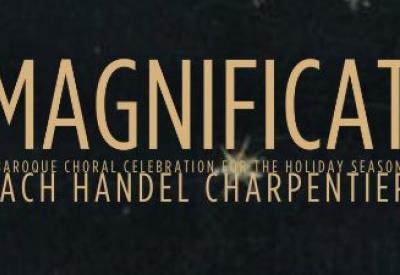 Magnificat - A Baroque Choral Celebration for the Holiday Season
