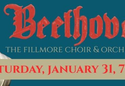 Beethoven! The Fillmore Choir & Orchestra. Saturday, January 31, 7 pm